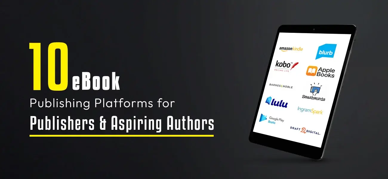 eBook Publishing Platforms for Publishers & Aspiring Authors